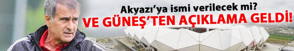 Güneş'ten flaş açıklama! Akyazı...