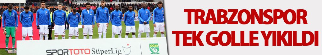 Trabzonspor tek golle yıkıldı!