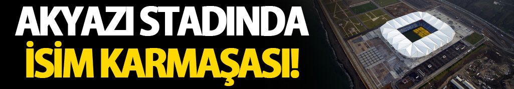 Akyazı'da isim karmaşası