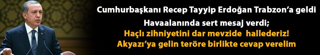 Erdoğan Trabzon'a geldi