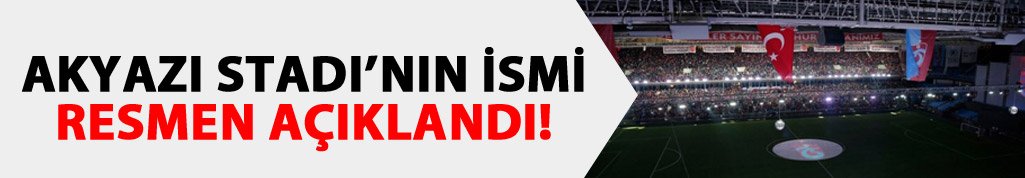 Akyazı Stadı’nın ismi belli oldu