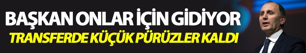 Trabzonspor'da başkan onlar için gidiyor