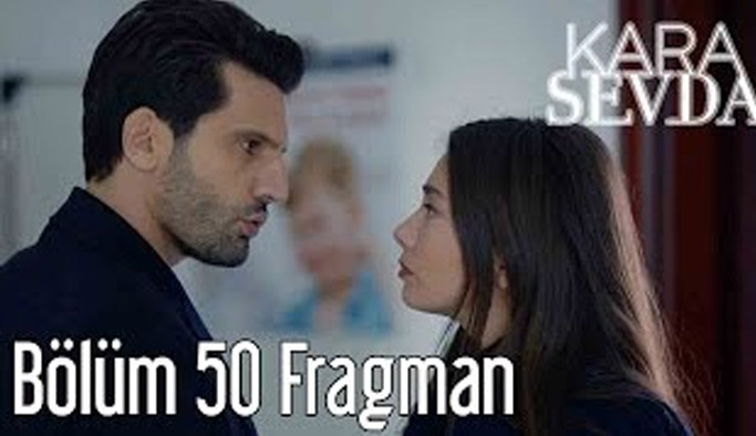 Kara Sevda 50. bölüm fragmanı çıktı! Kara Sevda yine bomba gibiydi