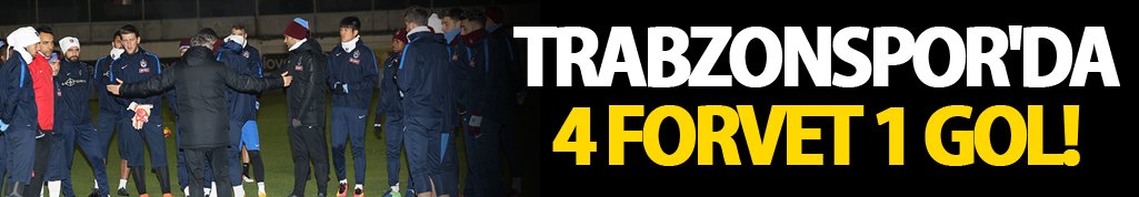 Trabzonspor'da 4 forvet 1 gol!