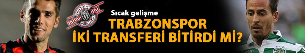 Trabzonspor iki transferi bitirdi mi?
