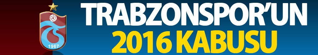 Trabzonspor'un 2016 kabusu