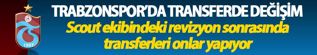 Trabzonspor’da değişim: Transferleri onlar yapıyor!
