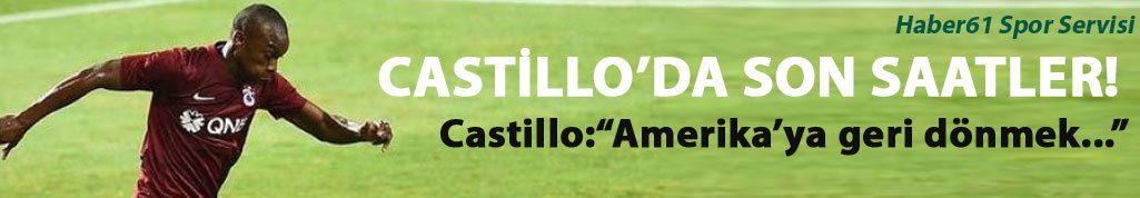 Castillo'da son saatler!