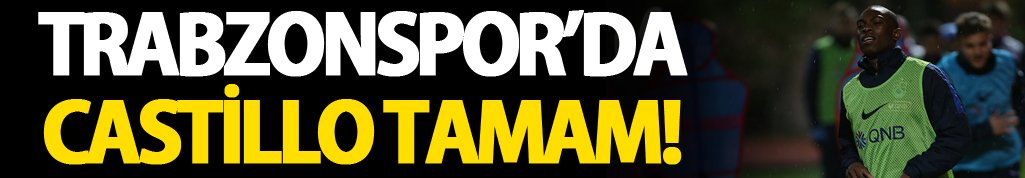 Trabzonspor'da Castillo tamam!