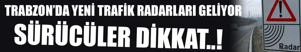 Trabzon'da yeni radarlar