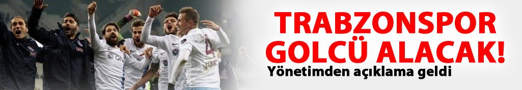 Trabzonspor golcü alacak!