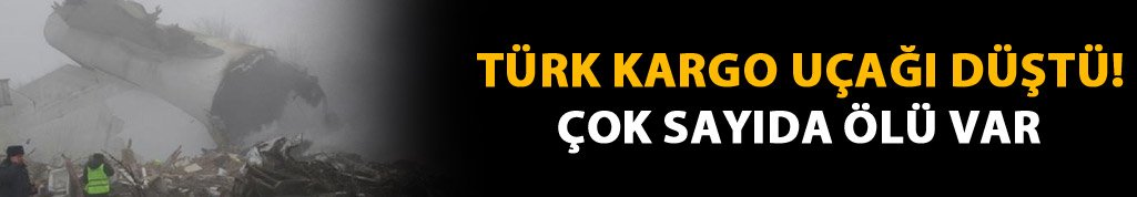 Türk kargo uçağı düştü: 32 ölü!