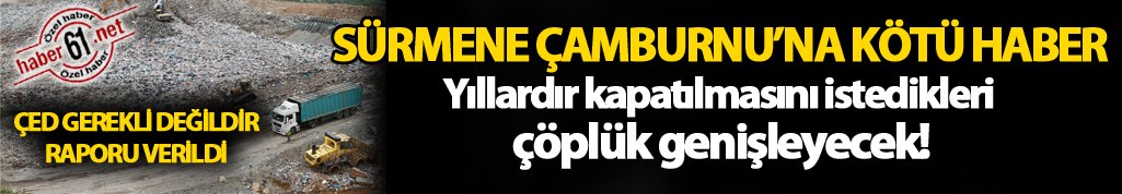 Trabzon Çamburnu'na kötü haber! Çamburnu çöplüğü genişleyecek