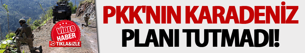 PKK'nın Karadeniz Planı tutmadı!