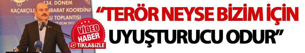 Süleyman Soylu: “Terör neyse bizim için uyuşturucu odur”