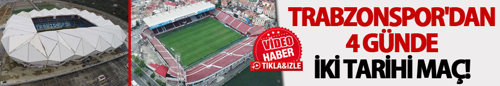 Trabzonspor'dan 4 günde iki tarihi maç!