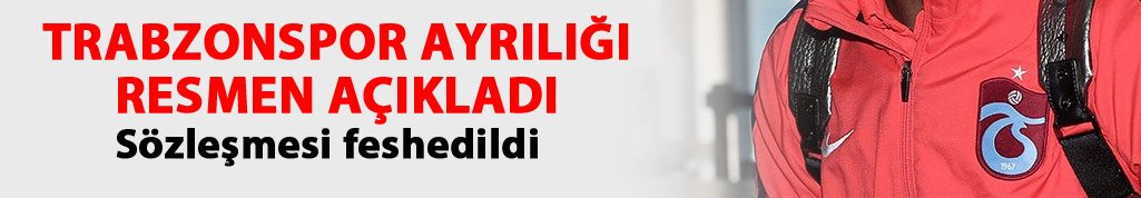 Trabzonspor onu resmen gönderdi