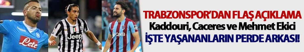Trabzonspor'dan açıklama! Kaddouri,Caceres ve Mehmet...