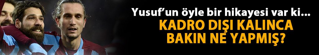 Yusuf Yazıcı'nın öyle bir hikayesi var ki...