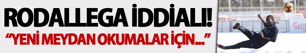 Rodallega: "Yeni meydan okumalar için..."