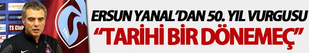 Ersun Yanal'dan 50. yıl vurgusu!