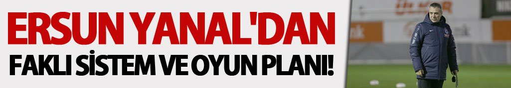 Ersun Yanal'dan Faklı sistem ve oyun planı!