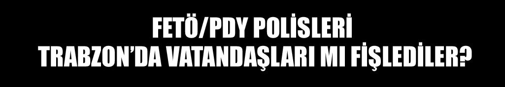 Trabzon'da 15 temmuz sonrası soruşturma