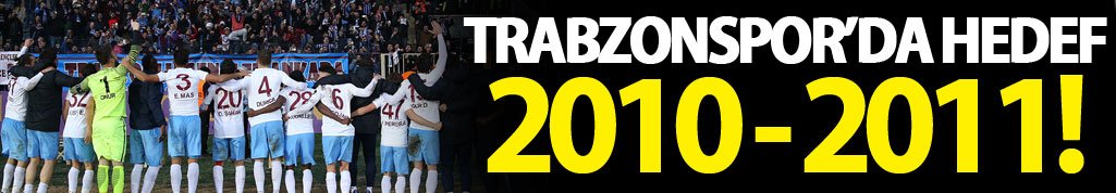 Trabzonspor'un hedefi 2010-11'i geçmek