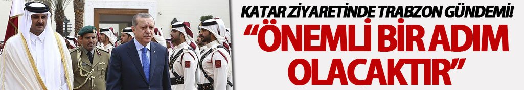 "Trabzon'a yatırım önemli bir adım olacaktır"