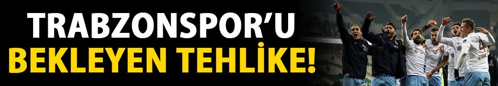 Trabzonspor'da sarı tehlike