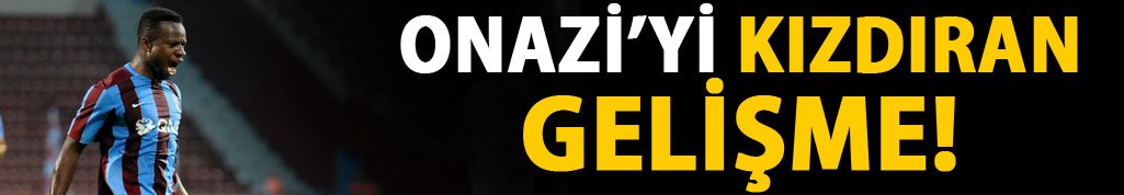 Onazi'yi kızdıran gelişme