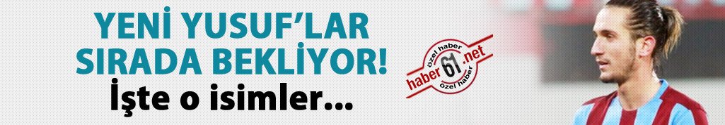 Yeni Yusuf Yazıcılar sırada bekliyor