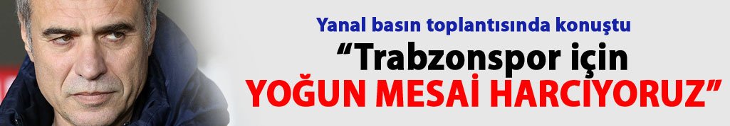 "Trabzonspor için oldukça yoğun mesai harcıyoruz"