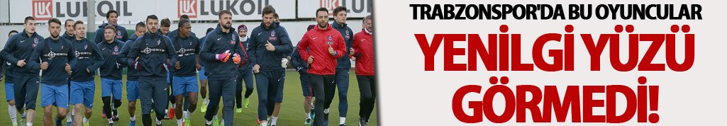 Trabzonspor'da bu oyuncular yenilmedi!