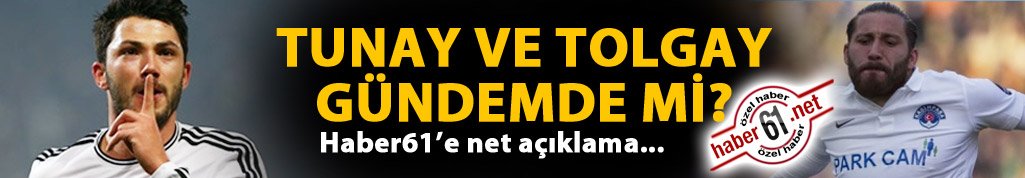 Tunay ve Tolgay Trabzonspor'un transfer listesinde mi ?