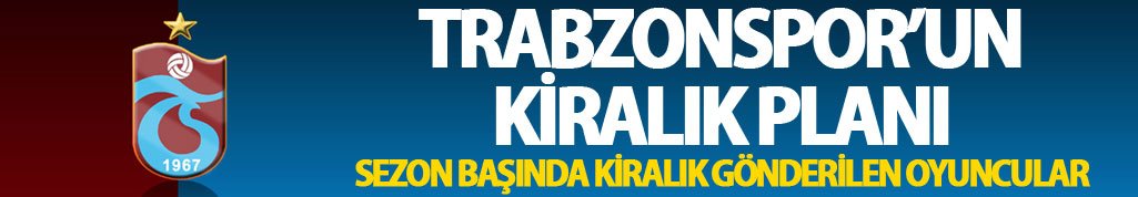 Trabzonspor’da kiralık planı