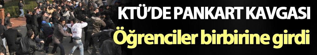 KTÜ'de pankart kavgası