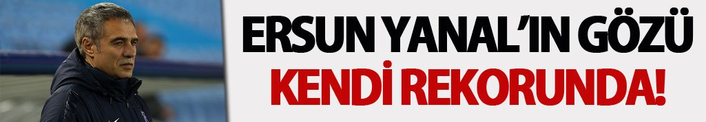 Ersun Yanal'ın gözü kendi rekorunda!