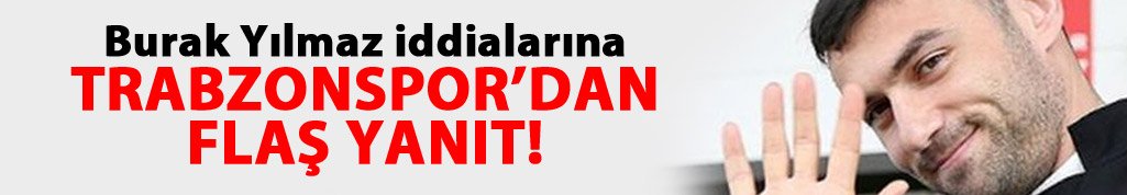 Burak Yılmaz iddialarına flaş yanıt
