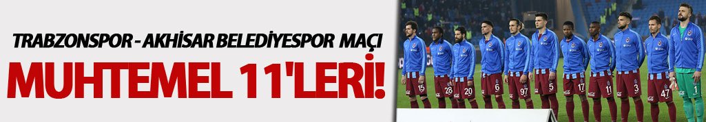 Trabzonspor'un Akhisar Belediyespor maçı muhtemel 11'leri!