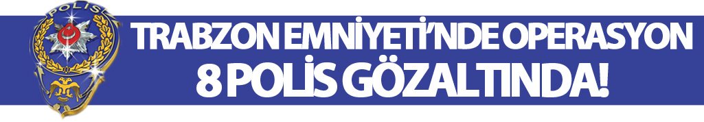 Trabzon'da polise FETÖ operasyonu