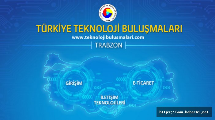 Teknoloji Buluşmaları Trabzon’da yapılacak!