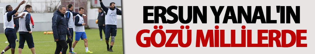 Ersun Yanal'ın gözü millilerde