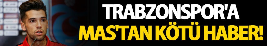 Trabzonspor'a Mas'tan kötü haber!