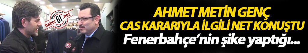Ahmet Metin Genç Haber61'e CAS kararını değerlendirdi