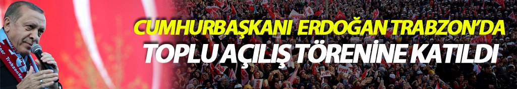 Cumhurbaşkanı Erdoğan Trabzon'da konuştu