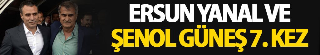 Ersun Yanal ve Şenol Güneş 7. Kez