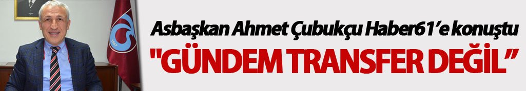Çubukçu: "Gündem transfer değil maçlar"