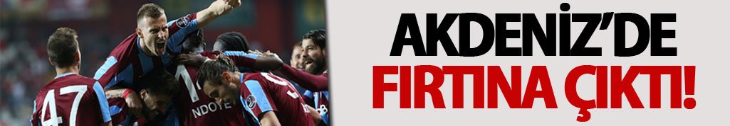 Akdeniz'de Trabzonspor Fırtınası