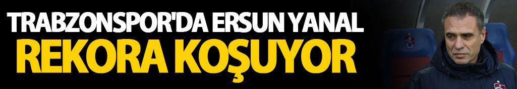 Trabzonspor'da Ersun Yanal Rekora koşuyor